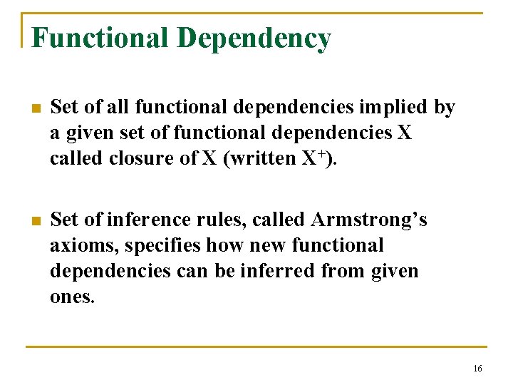 Functional Dependency n Set of all functional dependencies implied by a given set of