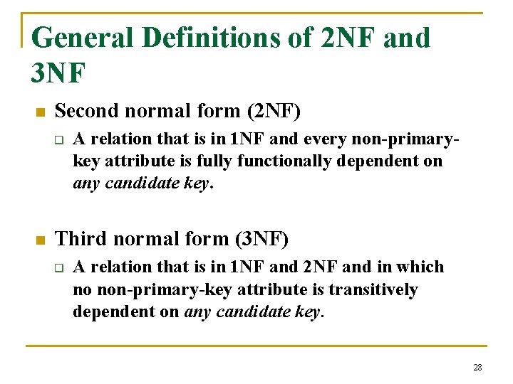 General Definitions of 2 NF and 3 NF n Second normal form (2 NF)