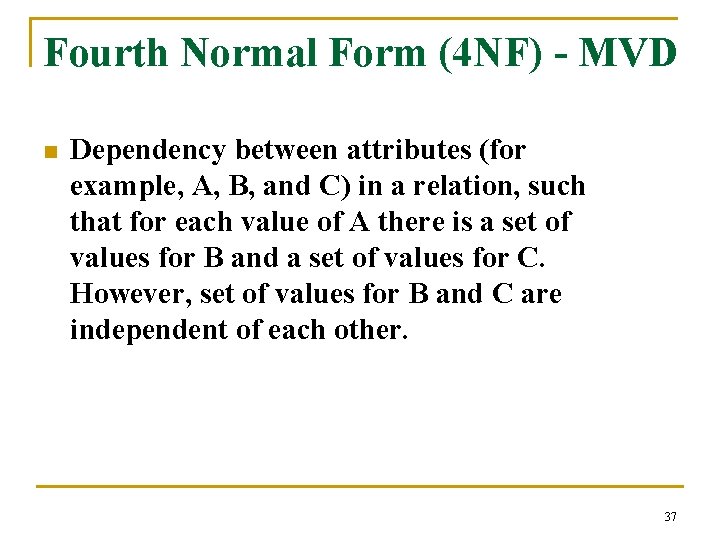 Fourth Normal Form (4 NF) - MVD n Dependency between attributes (for example, A,