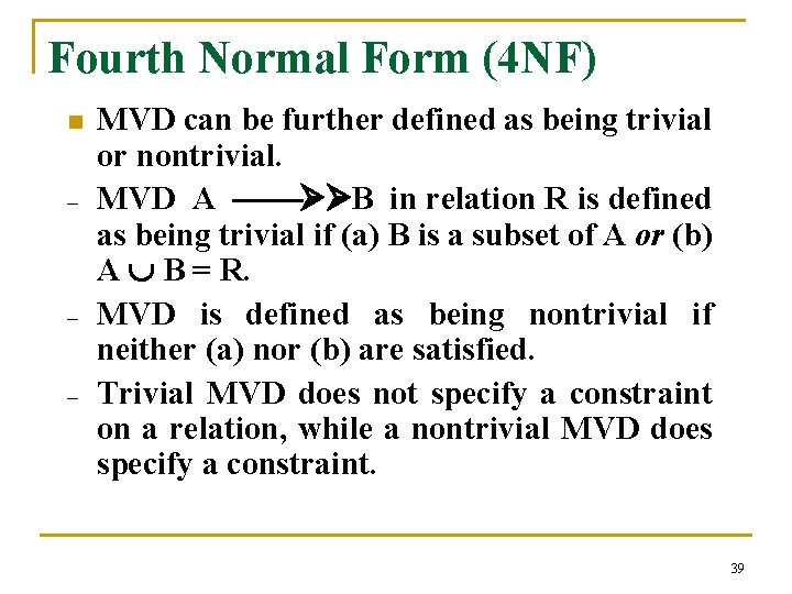 Fourth Normal Form (4 NF) n – – – MVD can be further defined