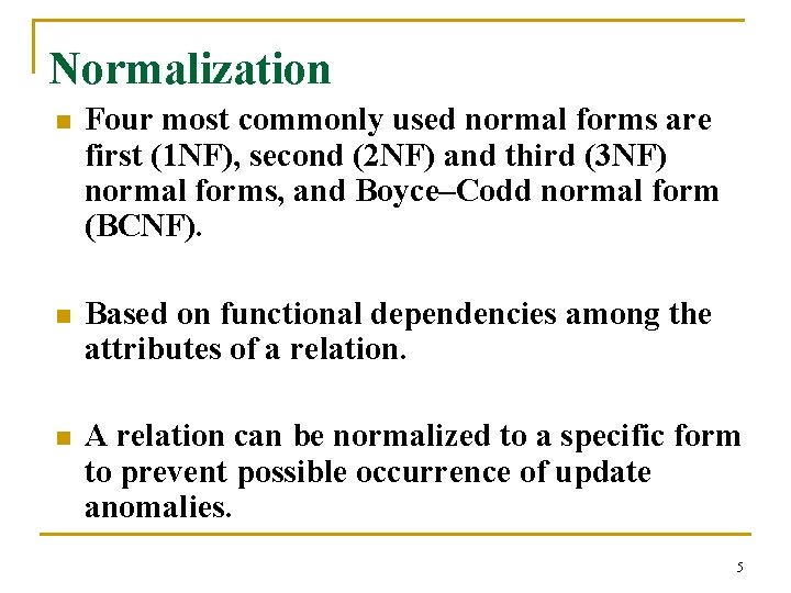 Normalization n Four most commonly used normal forms are first (1 NF), second (2