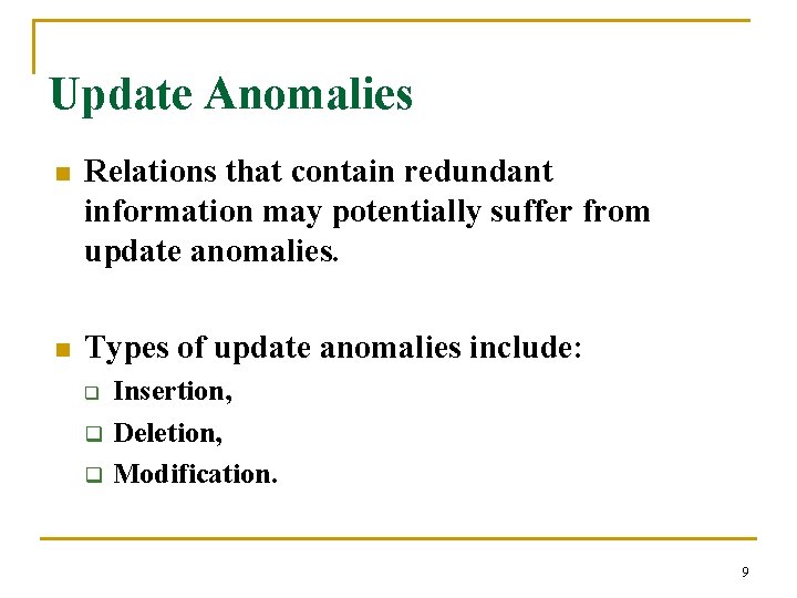 Update Anomalies n Relations that contain redundant information may potentially suffer from update anomalies.