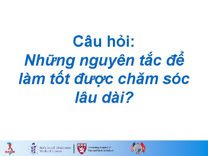 Câu hỏi: Những nguyên tắc để làm tốt được chăm sóc lâu dài? 