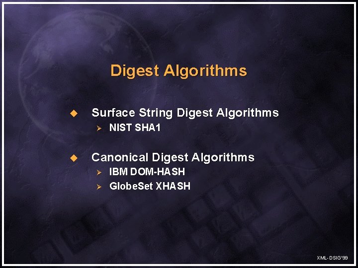 Digest Algorithms u Surface String Digest Algorithms Ø u NIST SHA 1 Canonical Digest