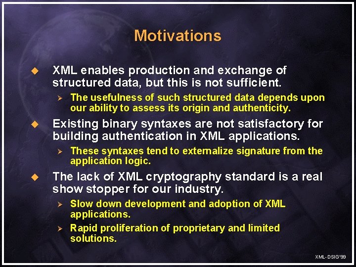 Motivations u XML enables production and exchange of structured data, but this is not