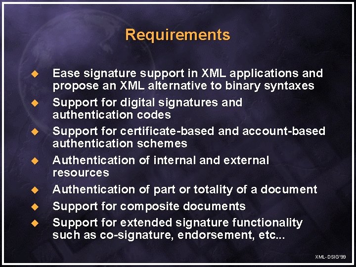 Requirements u u u u Ease signature support in XML applications and propose an