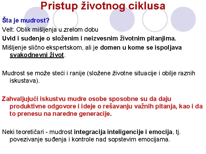 Pristup životnog ciklusa Šta je mudrost? Velt: Oblik mišljenja u zrelom dobu Uvid i Pristup životnog ciklusa Šta je mudrost? Velt: Oblik mišljenja u zrelom dobu Uvid i