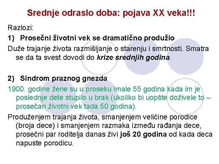Srednje odraslo doba: pojava XX veka!!! Razlozi: 1) Prosečni životni vek se dramatično produžio Srednje odraslo doba: pojava XX veka!!! Razlozi: 1) Prosečni životni vek se dramatično produžio