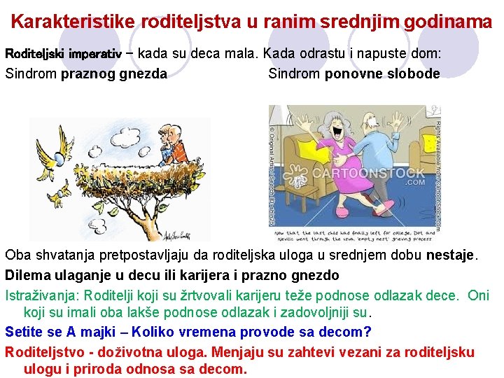 Karakteristike roditeljstva u ranim srednjim godinama Roditeljski imperativ - kada su deca mala. Kada Karakteristike roditeljstva u ranim srednjim godinama Roditeljski imperativ - kada su deca mala. Kada