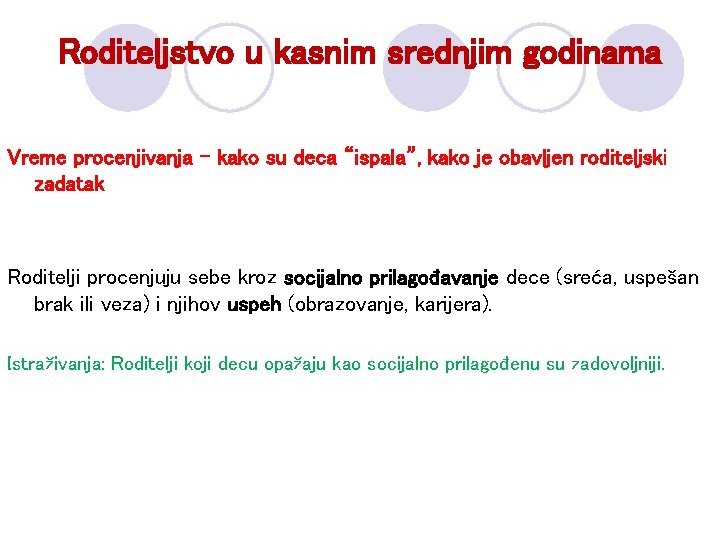 Roditeljstvo u kasnim srednjim godinama Vreme procenjivanja - kako su deca “ispala”, kako je Roditeljstvo u kasnim srednjim godinama Vreme procenjivanja - kako su deca “ispala”, kako je