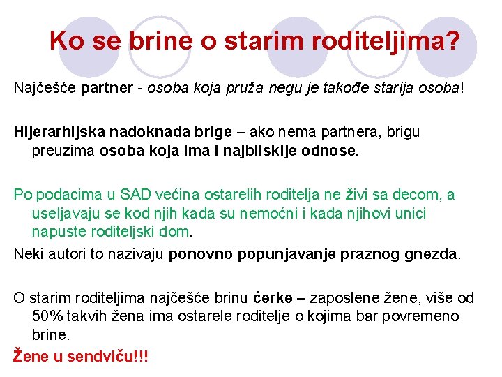 Ko se brine o starim roditeljima? Najčešće partner - osoba koja pruža negu je Ko se brine o starim roditeljima? Najčešće partner - osoba koja pruža negu je