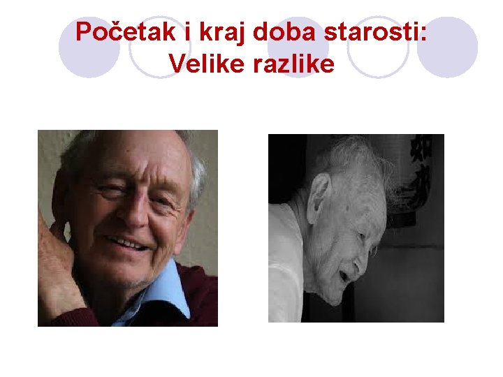 Početak i kraj doba starosti: Velike razlike Početak i kraj doba starosti: Velike razlike