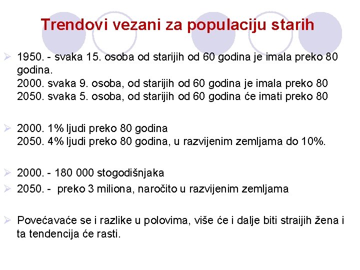 Trendovi vezani za populaciju starih Ø 1950. - svaka 15. osoba od starijih od Trendovi vezani za populaciju starih Ø 1950. - svaka 15. osoba od starijih od