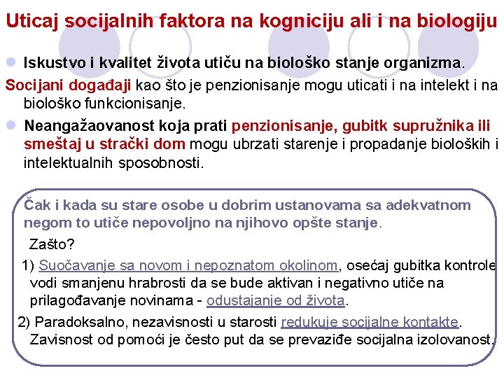 Uticaj socijalnih faktora na kogniciju ali i na biologiju l Iskustvo i kvalitet života Uticaj socijalnih faktora na kogniciju ali i na biologiju l Iskustvo i kvalitet života