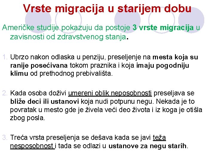 Vrste migracija u starijem dobu Američke studije pokazuju da postoje 3 vrste migracija u Vrste migracija u starijem dobu Američke studije pokazuju da postoje 3 vrste migracija u