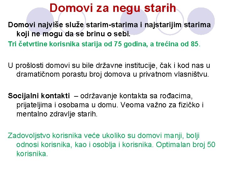 Domovi za negu starih Domovi najviše služe starim-starima i najstarijim starima koji ne mogu Domovi za negu starih Domovi najviše služe starim-starima i najstarijim starima koji ne mogu