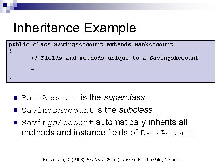 Inheritance Example public class Savings. Account extends Bank. Account { // Fields and methods Inheritance Example public class Savings. Account extends Bank. Account { // Fields and methods