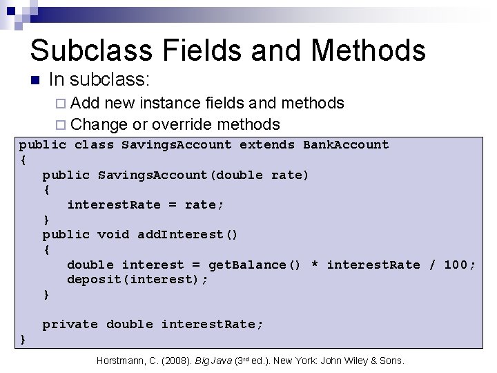 Subclass Fields and Methods n In subclass: ¨ Add new instance fields and methods Subclass Fields and Methods n In subclass: ¨ Add new instance fields and methods
