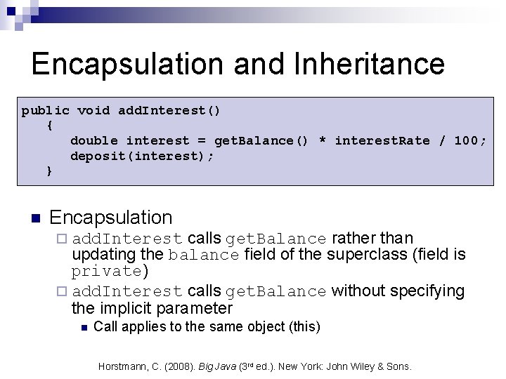 Encapsulation and Inheritance public void add. Interest() { double interest = get. Balance() * Encapsulation and Inheritance public void add. Interest() { double interest = get. Balance() *