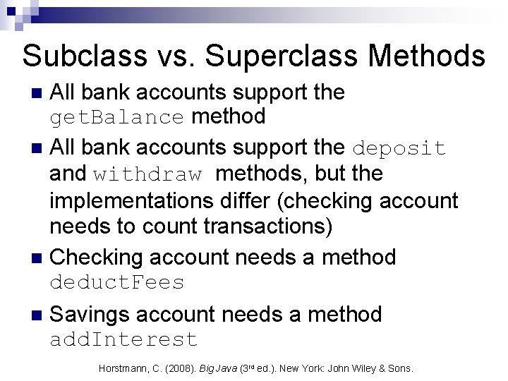 Subclass vs. Superclass Methods All bank accounts support the get. Balance method n All Subclass vs. Superclass Methods All bank accounts support the get. Balance method n All