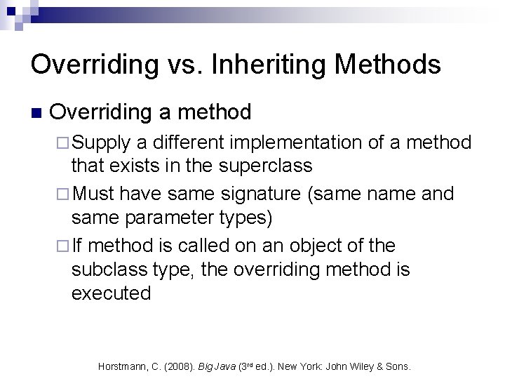 Overriding vs. Inheriting Methods n Overriding a method ¨ Supply a different implementation of Overriding vs. Inheriting Methods n Overriding a method ¨ Supply a different implementation of