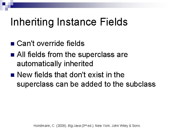Inheriting Instance Fields Can't override fields n All fields from the superclass are automatically Inheriting Instance Fields Can't override fields n All fields from the superclass are automatically