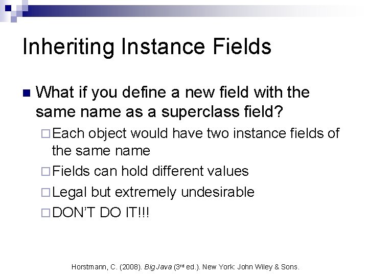 Inheriting Instance Fields n What if you define a new field with the same Inheriting Instance Fields n What if you define a new field with the same