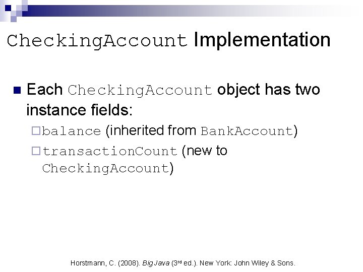 Checking. Account Implementation n Each Checking. Account object has two instance fields: (inherited from Checking. Account Implementation n Each Checking. Account object has two instance fields: (inherited from