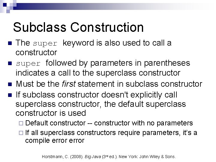 Subclass Construction n n The super keyword is also used to call a constructor Subclass Construction n n The super keyword is also used to call a constructor