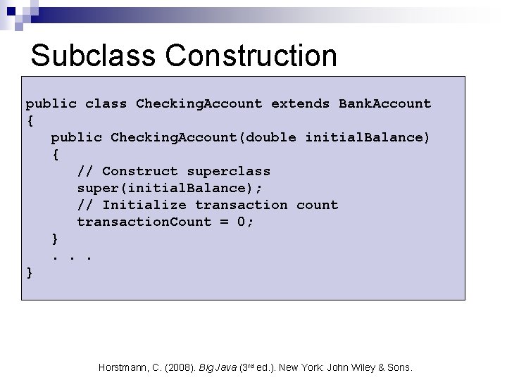 Subclass Construction public class Checking. Account extends Bank. Account { public Checking. Account(double initial. Subclass Construction public class Checking. Account extends Bank. Account { public Checking. Account(double initial.