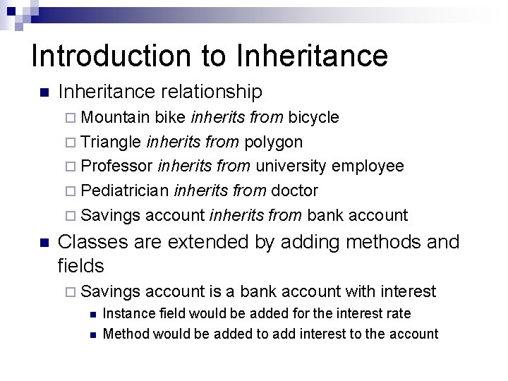 Introduction to Inheritance n Inheritance relationship ¨ Mountain bike inherits from bicycle ¨ Triangle Introduction to Inheritance n Inheritance relationship ¨ Mountain bike inherits from bicycle ¨ Triangle