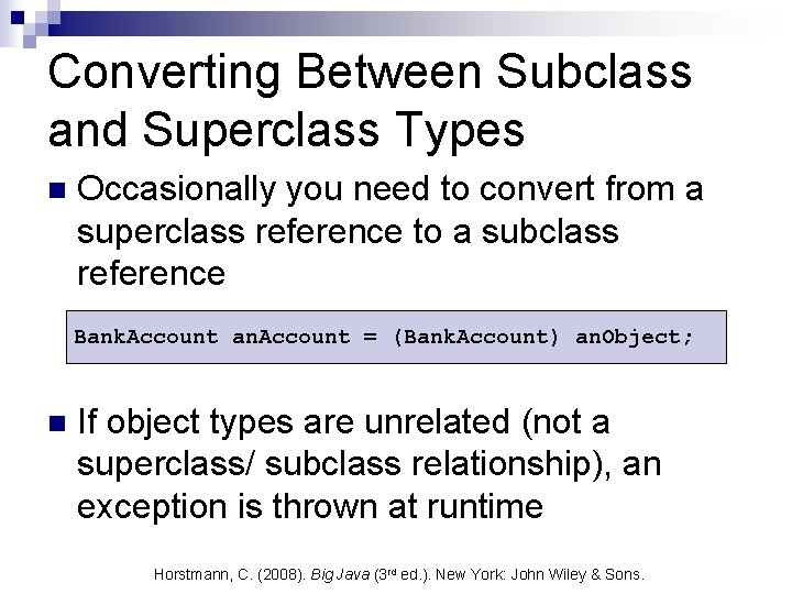 Converting Between Subclass and Superclass Types n Occasionally you need to convert from a Converting Between Subclass and Superclass Types n Occasionally you need to convert from a