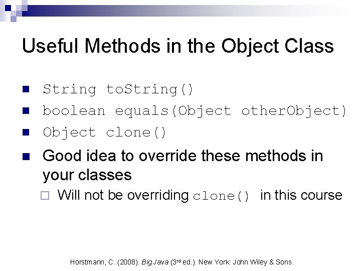 Useful Methods in the Object Class n n String to. String() boolean equals(Object other. Useful Methods in the Object Class n n String to. String() boolean equals(Object other.