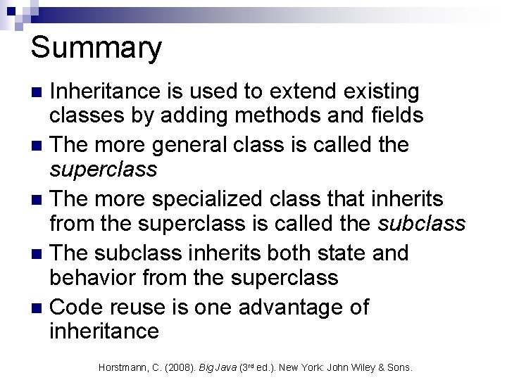 Summary Inheritance is used to extend existing classes by adding methods and fields n Summary Inheritance is used to extend existing classes by adding methods and fields n