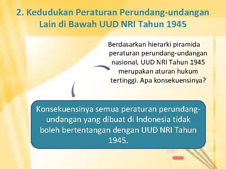 2. Kedudukan Peraturan Perundang-undangan Lain di Bawah UUD NRI Tahun 1945 Berdasarkan hierarki piramida