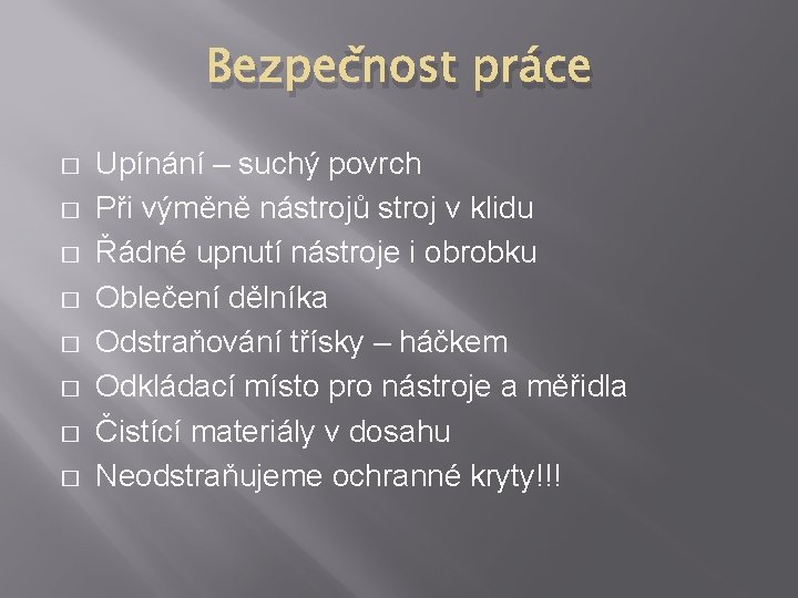 Bezpečnost práce � � � � Upínání – suchý povrch Při výměně nástrojů stroj Bezpečnost práce � � � � Upínání – suchý povrch Při výměně nástrojů stroj