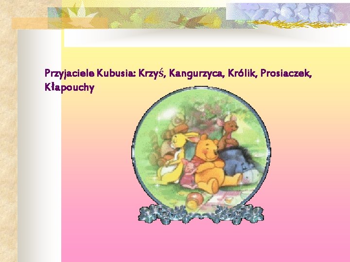 Przyjaciele Kubusia: Krzyś, Kangurzyca, Królik, Prosiaczek, Kłapouchy 