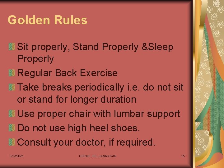 Golden Rules Sit properly, Stand Properly &Sleep Properly Regular Back Exercise Take breaks periodically