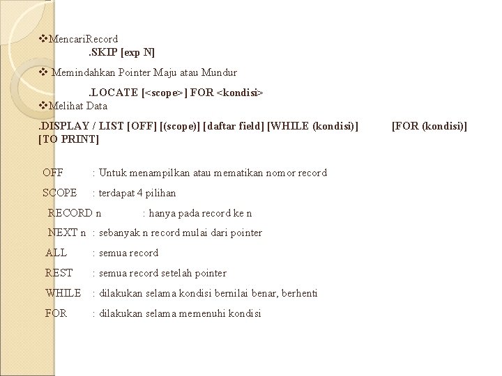 v. Mencari. Record . SKIP [exp N] v Memindahkan Pointer Maju atau Mundur .