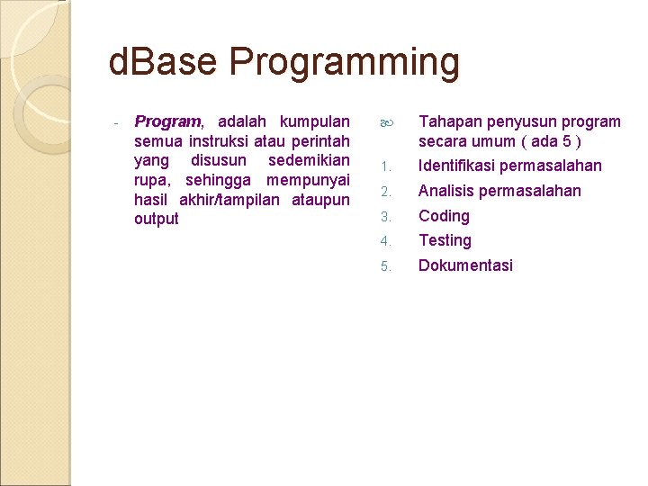 d. Base Programming - Program, adalah kumpulan semua instruksi atau perintah yang disusun sedemikian d. Base Programming - Program, adalah kumpulan semua instruksi atau perintah yang disusun sedemikian