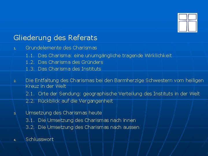 Gliederung des Referats 1. Grundelemente des Charismas 1. 1. Das Charisma: eine unumgängliche tragende