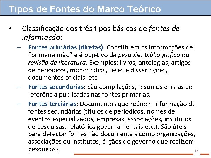 Tipos de Fontes do Marco Teórico Classificação dos três tipos básicos de fontes de