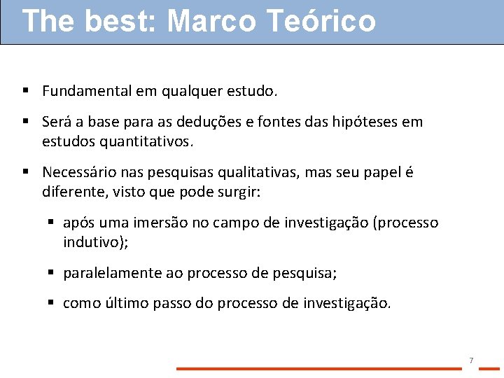 The best: Marco Teórico § Fundamental em qualquer estudo. § Será a base para