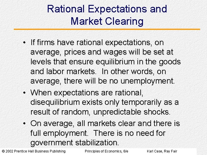 Rational Expectations and Market Clearing • If firms have rational expectations, on average, prices