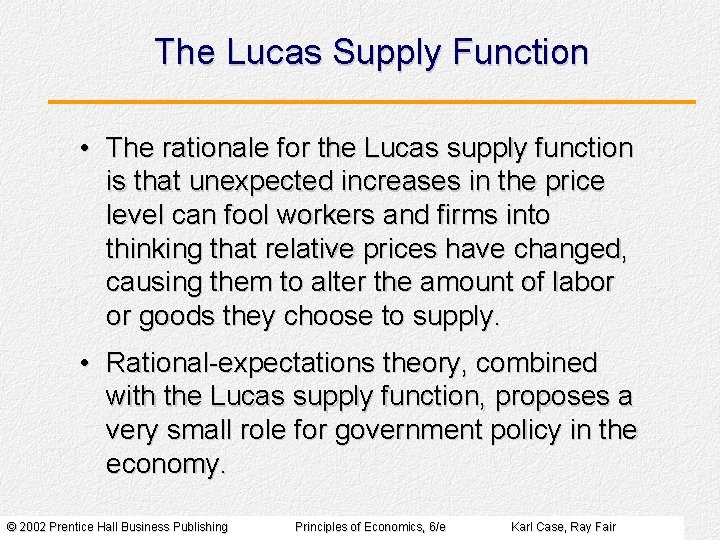 The Lucas Supply Function • The rationale for the Lucas supply function is that