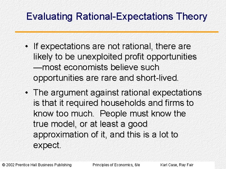 Evaluating Rational-Expectations Theory • If expectations are not rational, there are likely to be