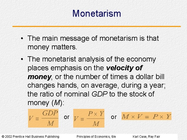 Monetarism • The main message of monetarism is that money matters. • The monetarist