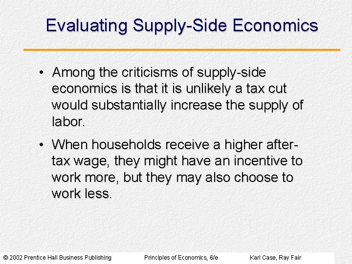 Evaluating Supply-Side Economics • Among the criticisms of supply-side economics is that it is