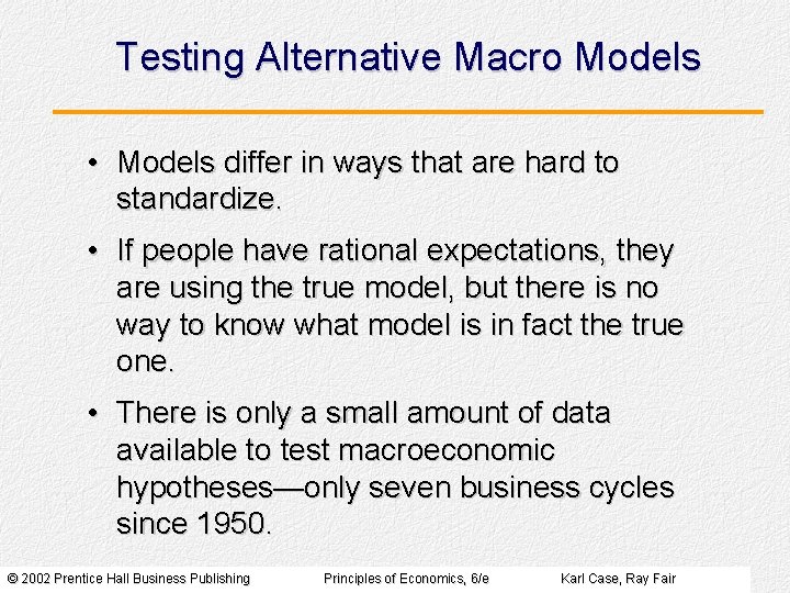 Testing Alternative Macro Models • Models differ in ways that are hard to standardize.