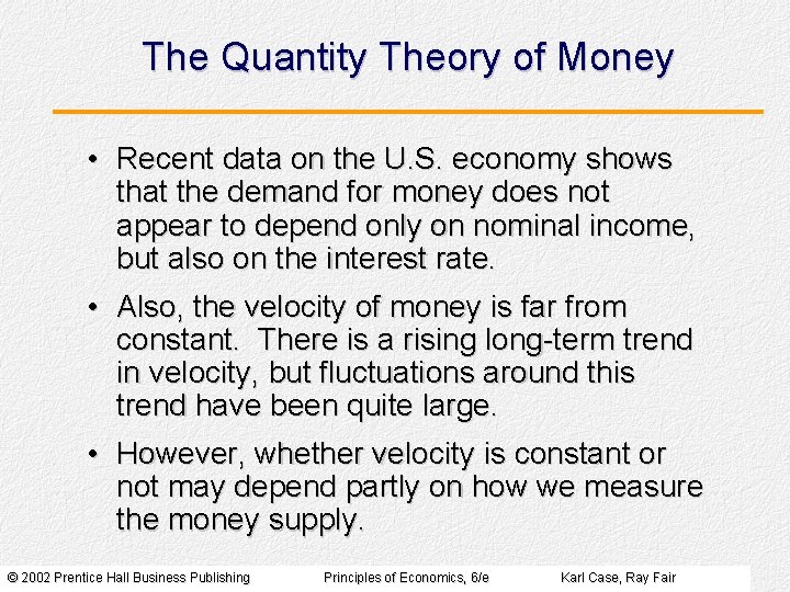 The Quantity Theory of Money • Recent data on the U. S. economy shows